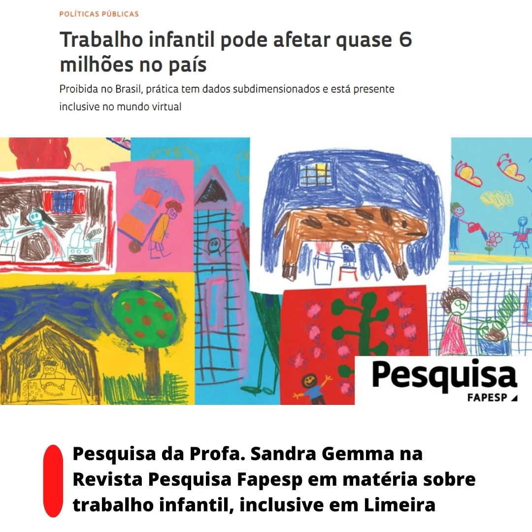 Pesquisa da Profa. Sandra Gemma na Revista Pesquisa Fapesp em matéria sobre trabalho infantil inclusive em Limeira